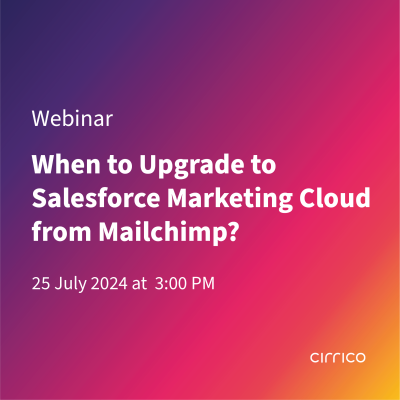 On-Demand Webinar: When to Upgrade to Salesforce Marketing Cloud from Mailchimp?